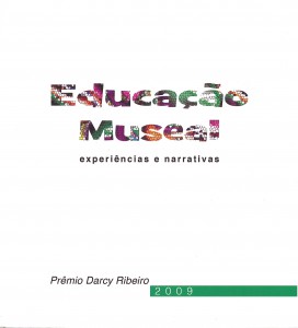 Educacao Museal experiencias e narrativas - Premio Darcy Ribeiro 2009