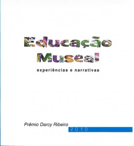Educacao Museal experiencias e narrativas - Premio Darcy Ribeiro 2010